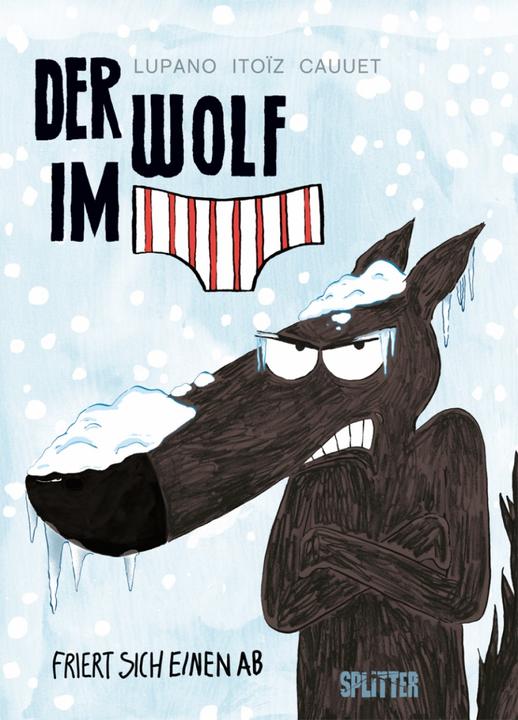 Der Wolf im Slip 2. Der Wolf im Slip friert sich einen ab (Deutsch, Lupano, Mayana Itoïz, Paul Cauuet, Wilfrid Cauuet, 2018)