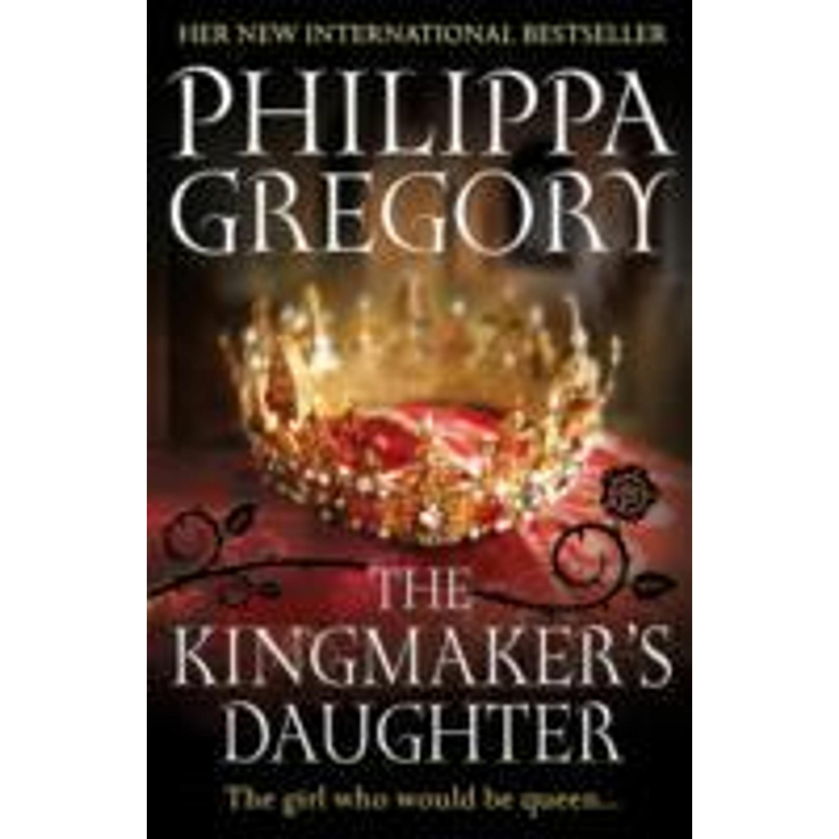 Gregory:The Kingmaker's Daughter, Belletristik von Philippa Gregory