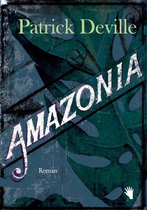 Amazonia (Deutsch, Patrick Deville, 2021)