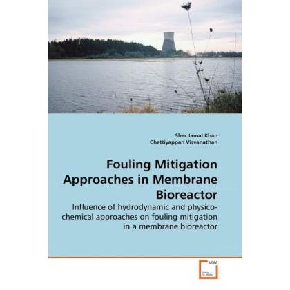 Fouling Mitigation Approaches in Membrane Bioreactor, Fachbücher von Chettiyappan Visvanathan, Sher Jamal Khan