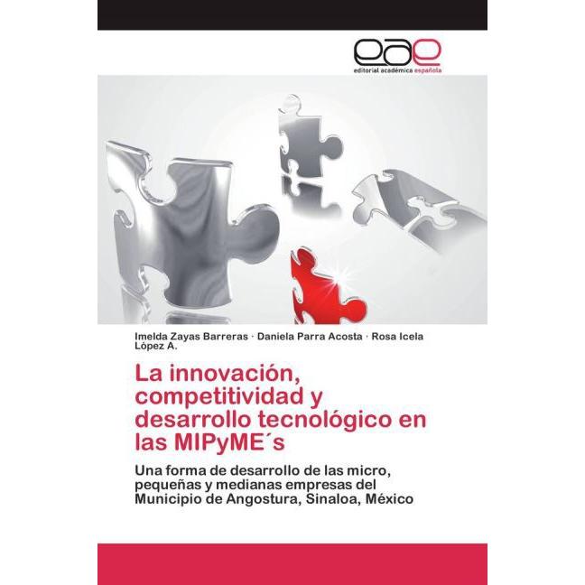 Thumbnail - La innovación, competitividad y desarrollo tecnológico en las MIPyME s, Fachbücher von Imelda Zayas Barreras, Rosa Icela...