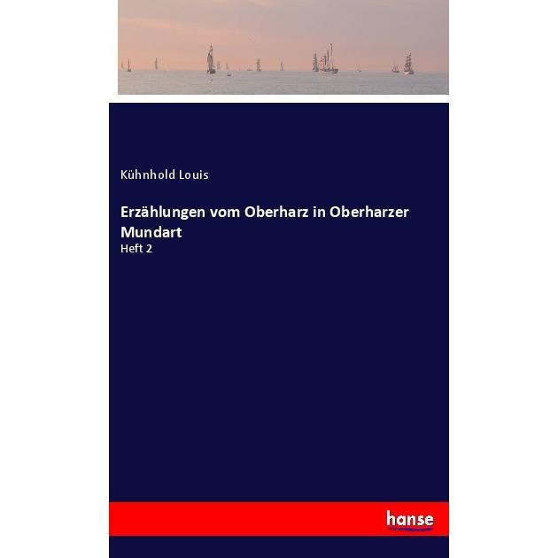 Erzählungen vom Oberharz in Oberharzer Mundart, Belletristik von Kühnhold Louis