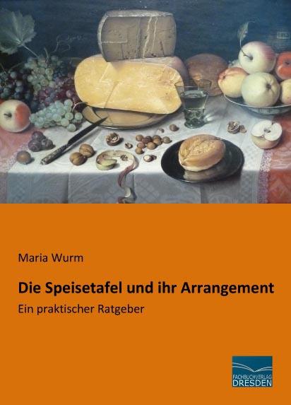 Produktbild Die Speisetafel und ihr Arrangement (Deutsch, Maria Wurm, 2015)