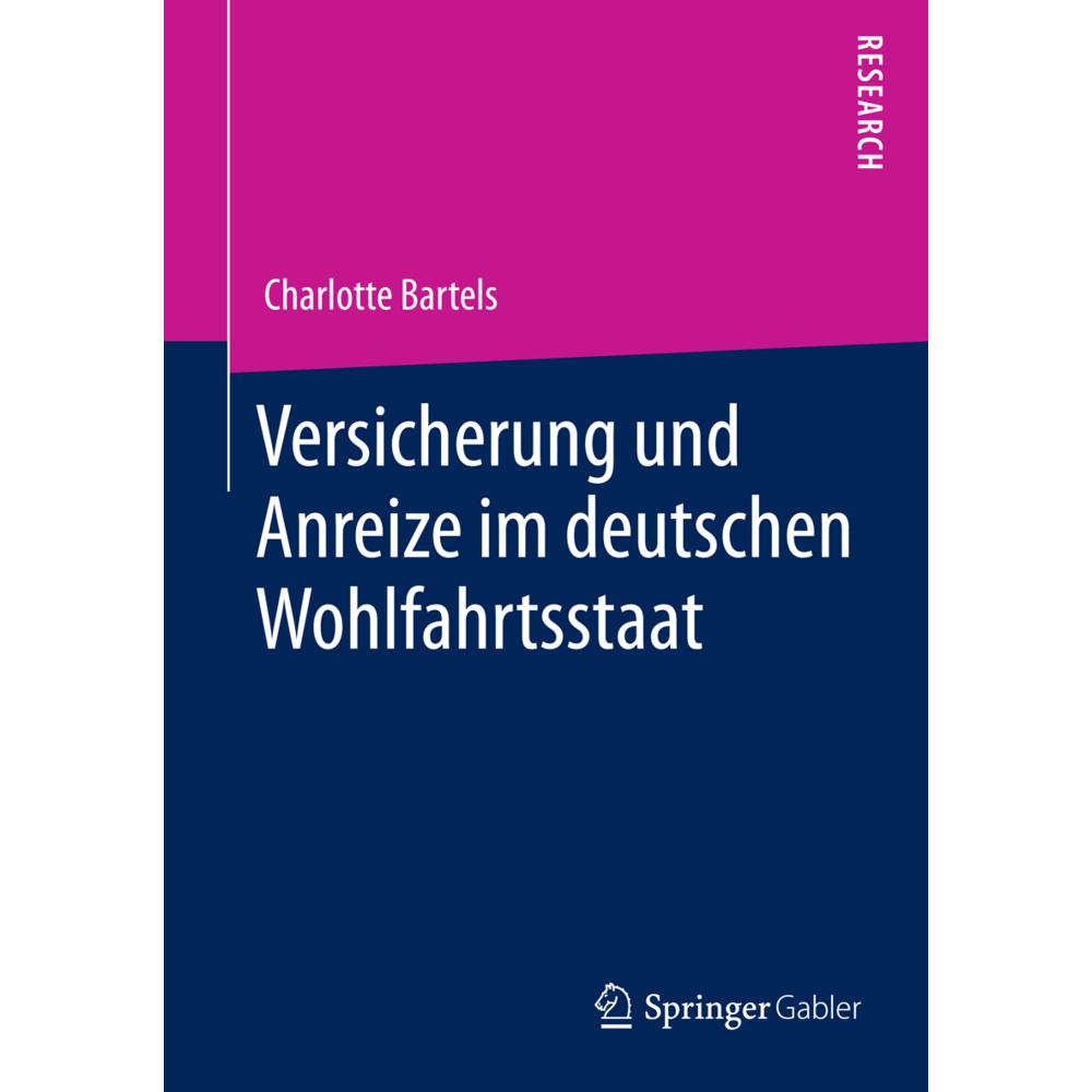 Versicherung und Anreize im deutschen Wohlfahrtsstaat, Fachbücher von Charlotte Bartels