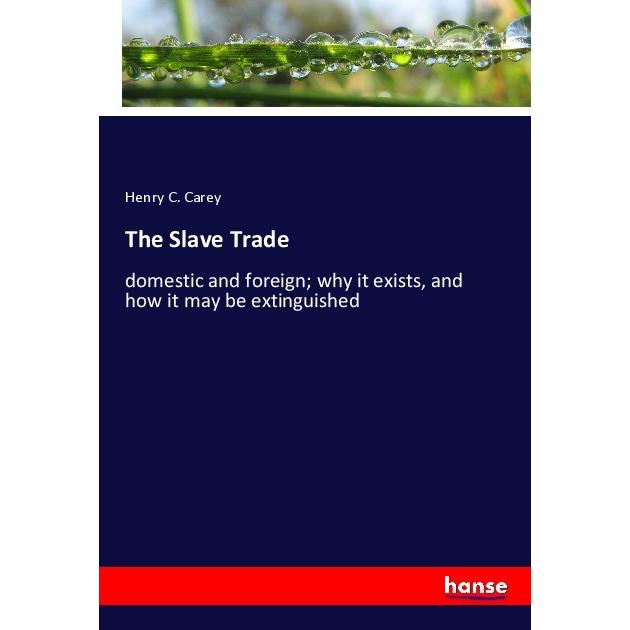 The Slave Trade, Fachbücher von Henry C. Carey