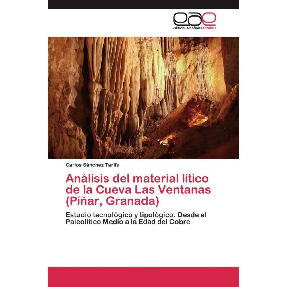 Análisis del material lítico de la Cueva Las Ventanas (Píñar, Granada), Fachbücher