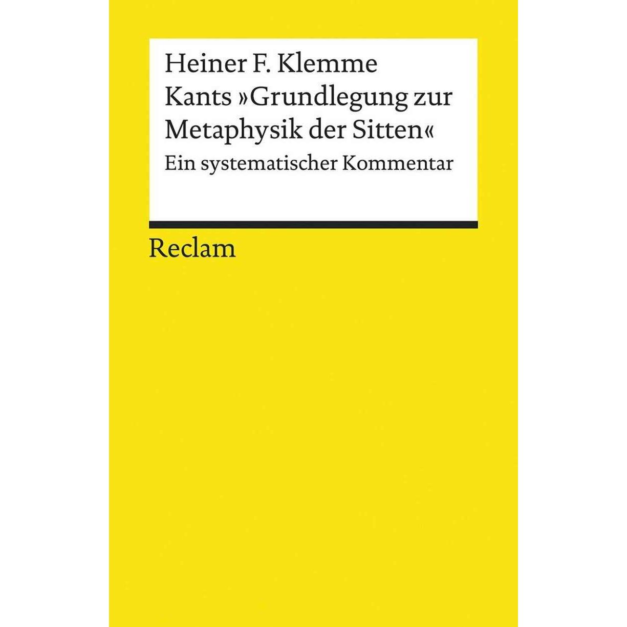 Thumbnail - Kants »Grundlegung zur Metaphysik der Sitten«, Fachbücher von Heiner F. Klemme