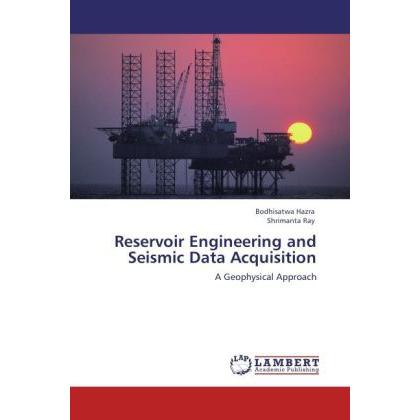 Reservoir Engineering and Seismic Data Acquisition, Fachbücher von Bodhisatwa Hazra, Shrimanta Ray