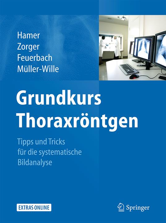 Produktbild Grundkurs Thoraxröntgen (Deutsch, Niels Zorger, Okka Hamer, René Müller-Wille, Stefan Feuerbach, 2012)