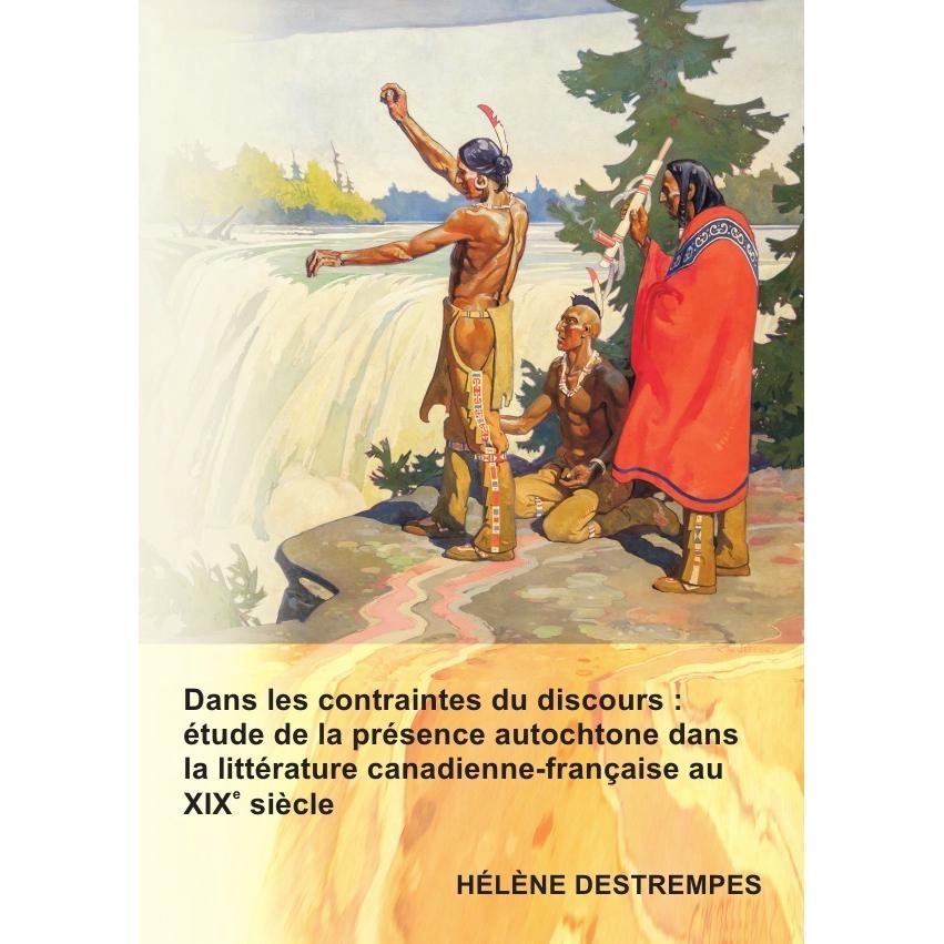 Dans les contraintes du discours : étude de la présence autochtone dans la littérature canadienne-fr, Fachbücher von Hel...