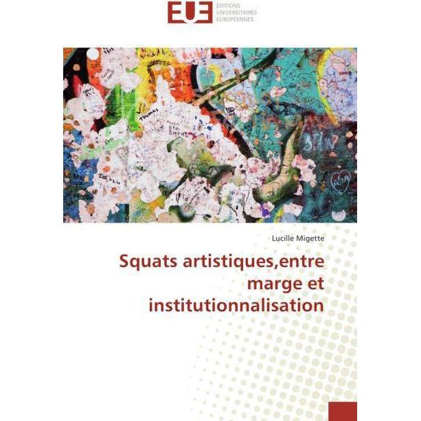 Squats artistiques,entre marge et institutionnalisation, Fachbücher von Lucille Migette