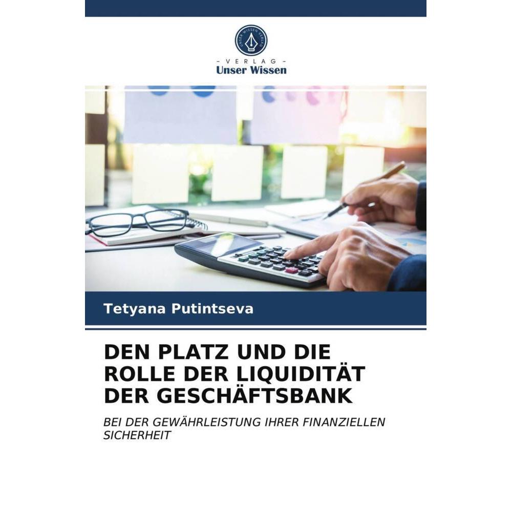Den Platz Und Die Rolle Der Liquidität Der Geschäftsbank, Fachbücher von Tetyana Putintseva