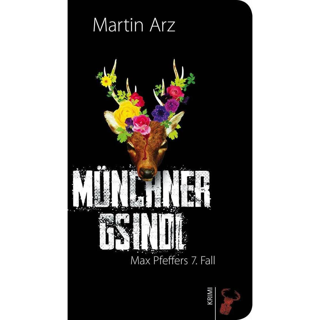 Münchner Gsindl, Belletristik von Martin Arz