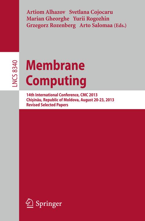 Membrane Computing (Englisch, Artiom Alhazov, Arto Salomaa, Grzegorz Rozenberg, Marian Gheorghe, Svetlana Cojocaru, Yurii Rogozhin, 2014)