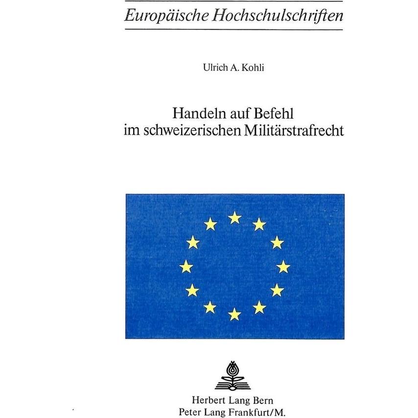Handeln auf Befehl im schweizerischen Militärstrafrecht, Fachbücher von Ulrich A. Kohli