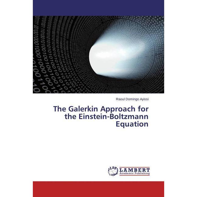 The Galerkin Approach for the Einstein-Boltzmann Equation, Fachbücher