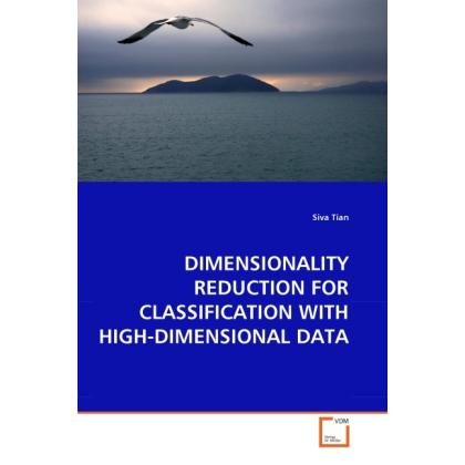 Dimensionality Reduction For Classification With High-Dimensional Data, Fachbücher
