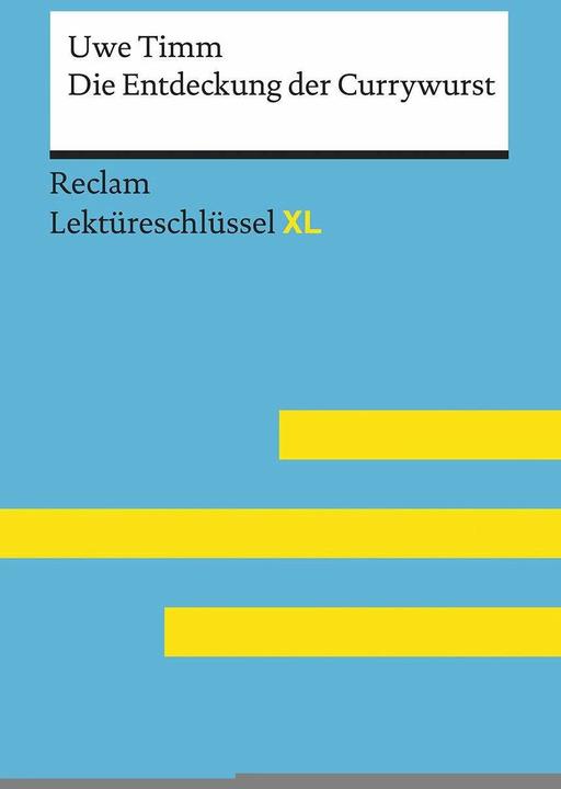 Image du produit Die Entdeckung der Currywurst von Uwe Timm: Lektüreschlüssel mit Inhaltsangabe, Interpretation (Allemand, Eva-Maria Scholz, 2017)