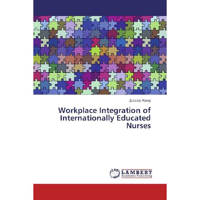 Workplace Integration of Internationally Educated Nurses, Fachbücher von Zubeida Ramji