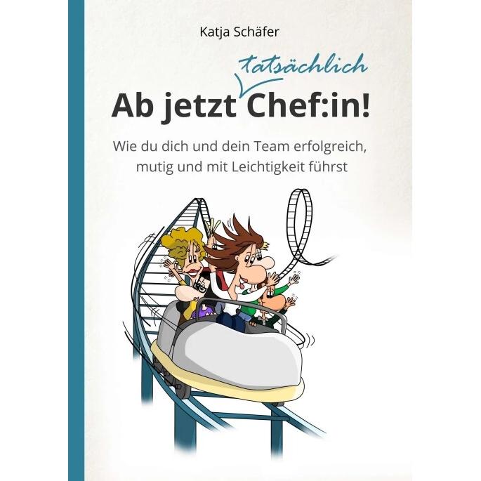 Ab jetzt Chef:in!, Ratgeber von Katja Schäfer