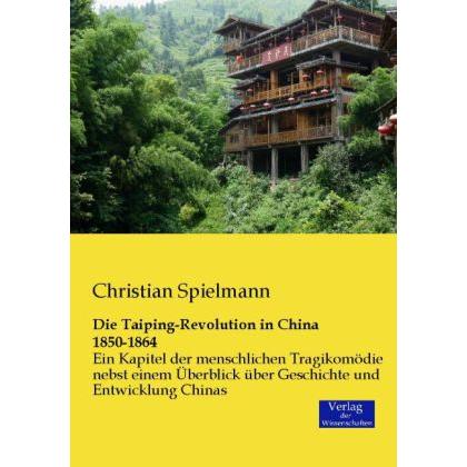 Die Taiping-Revolution in China 1850-1864, Sachbücher von Christian Spielmann
