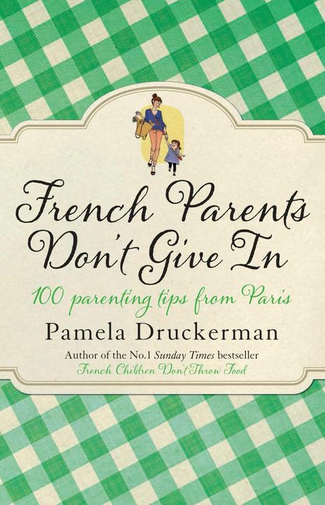 Produktbild French Parents Don't Give In (Englisch, Pamela Druckerman, 2014)