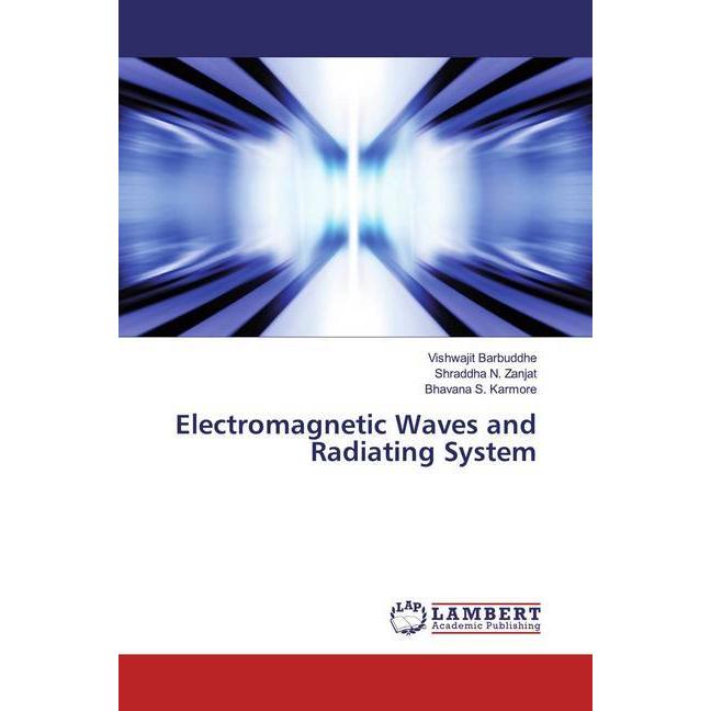 Electromagnetic Waves and Radiating System, Fachbücher von Vishwajit Barbuddhe, Bhavana S. Karmore, Shraddha N. Zanjat