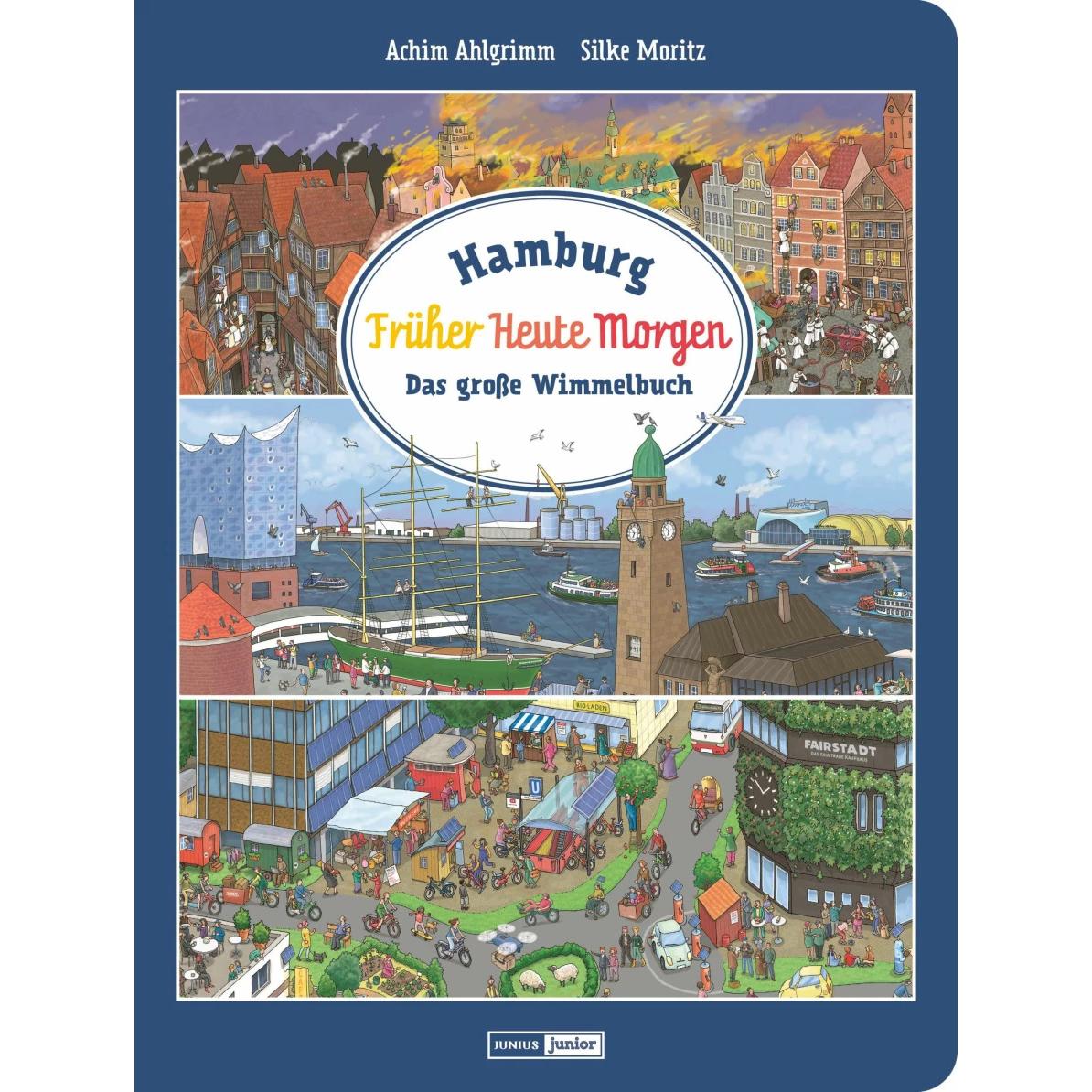 Hamburg. Früher - Heute - Morgen, Kinderbücher von Silke Moritz, Achim Ahlgrimm