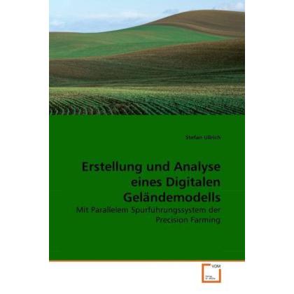 Erstellung und Analyse eines Digitalen Geländemodells, Fachbücher von Stefan Ullrich