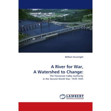 A River for War, A Watershed to Change:, Fachbücher von William Drumright
