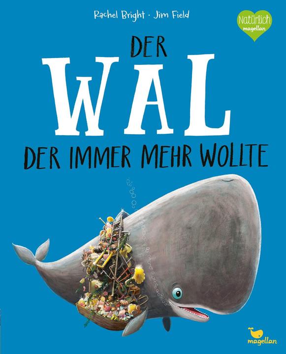 Der Wal, der immer mehr wollte (Deutsch, Rachel Bright, 2021)
