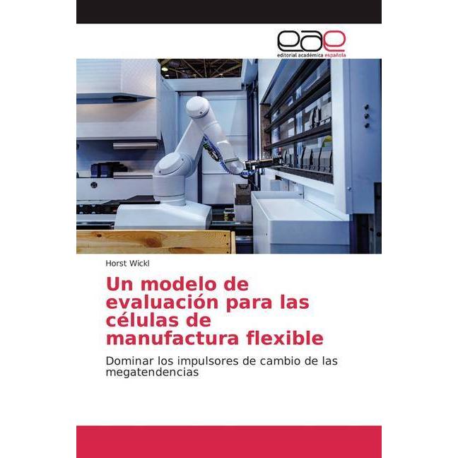Un modelo de evaluación para las células de manufactura flexible, Fachbücher von Horst Wickl