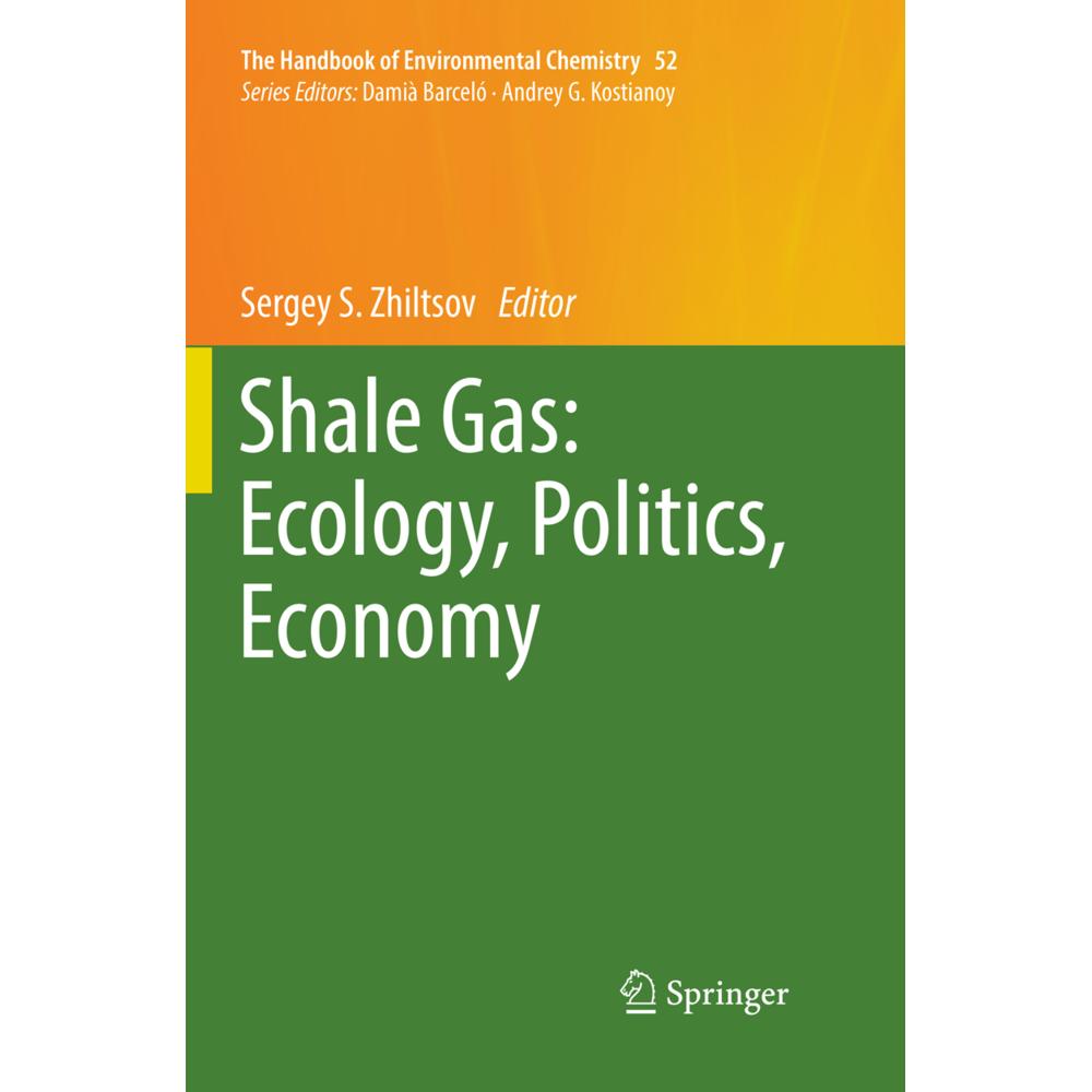 Shale Gas: Ecology, Politics, Economy, Fachbücher von Sergey S. Zhiltsov