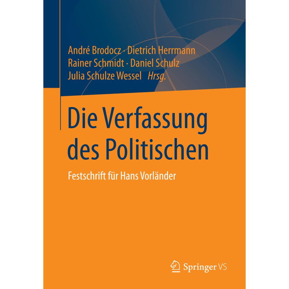 Die Verfassung des Politischen, Fachbücher von André Brodocz, Julia Schulze Wessel, Daniel Schulz, Rainer Schmidt, Dietr...