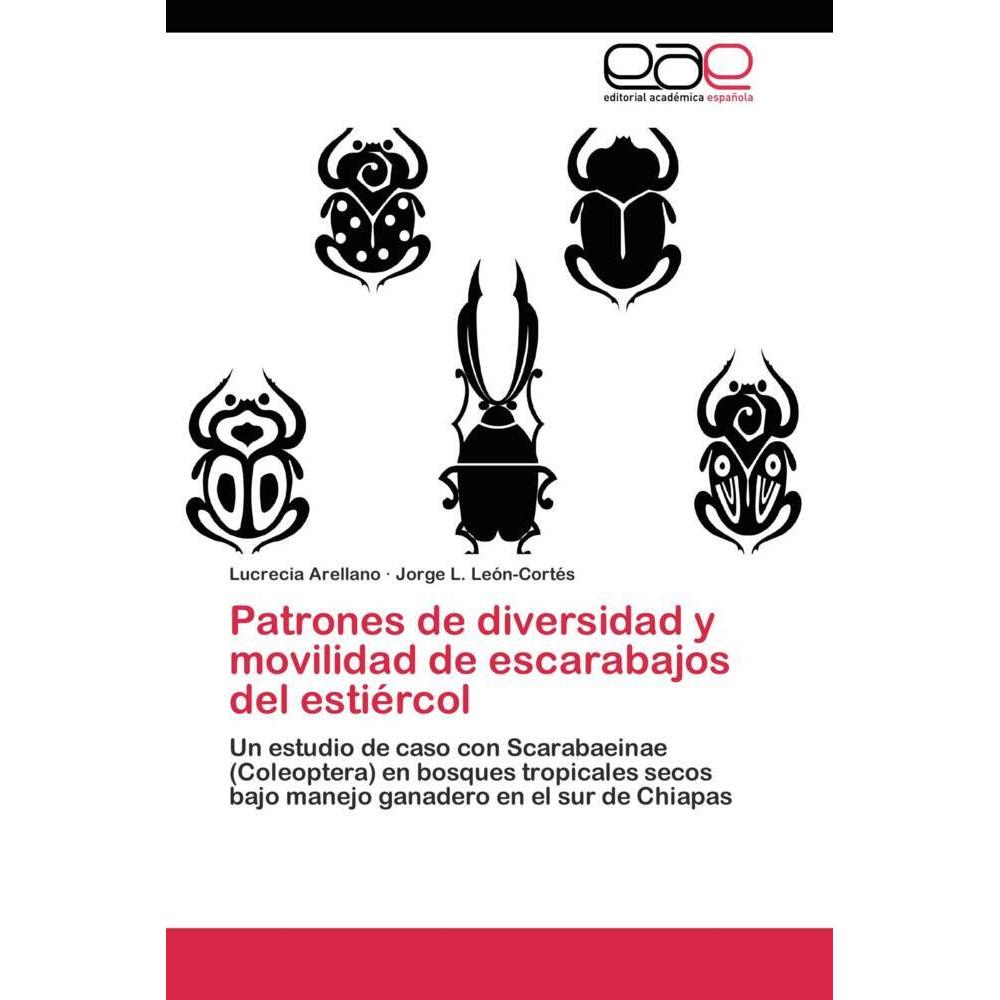 Patrones de diversidad y movilidad de escarabajos del estiércol, Fachbücher von Jorge L. León-Cortés, Lucrecia Arellano