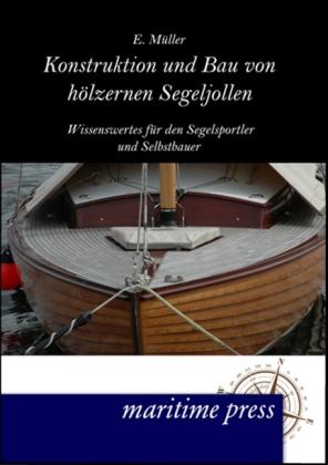 Produktbild Konstruktion und Bau von hölzernen Segeljollen (Deutsch, Erich Müller, 2012)