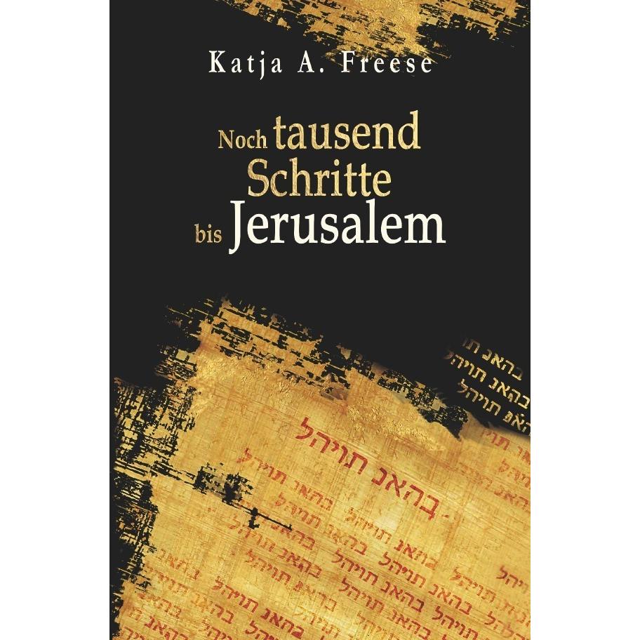 Freese:Noch tausend Schritte bis Jerusa, Belletristik von Katja A. Freese