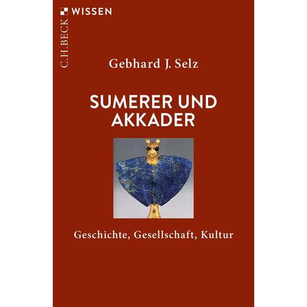 Sumerer und Akkader, Sachbücher von Gebhard J. Selz