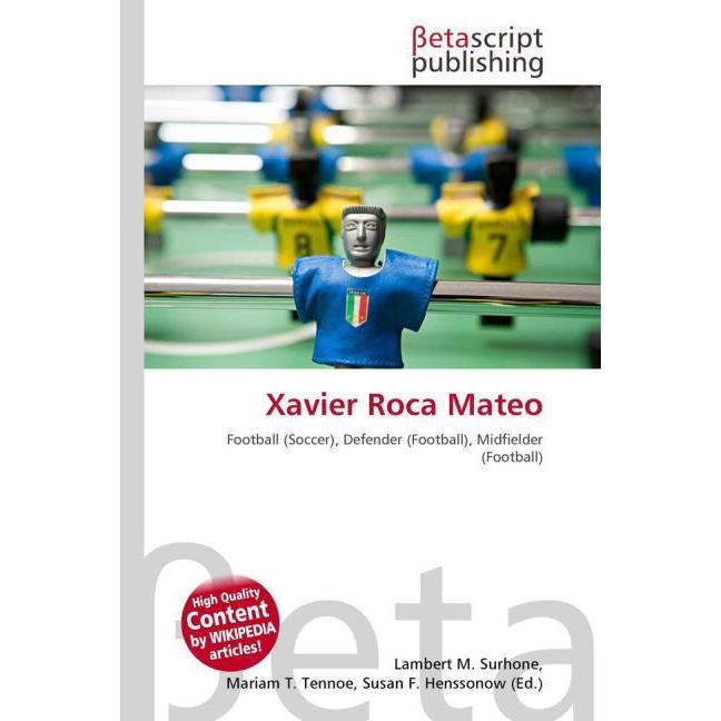 Xavier Roca Mateo, Ratgeber von Lambert M. Surhone, Mariam T. Tennoe, Susan F. Henssonow