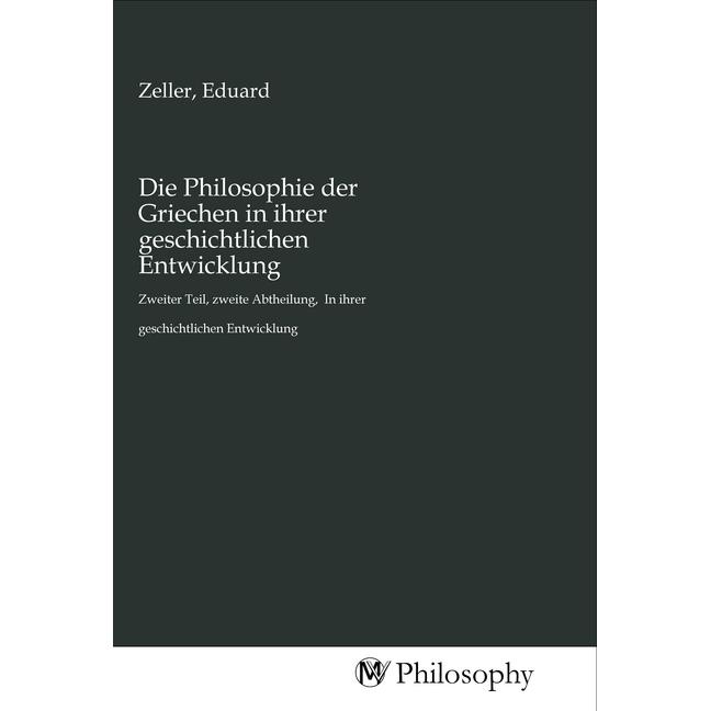Die Philosophie der Griechen in ihrer geschichtlichen Entwicklung, Sachbücher von Eduard Zeller