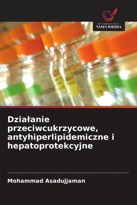 Produktbild Dzialanie przeciwcukrzycowe, antyhiperlipidemiczne i hepatoprotekcyjne (Polnisch, Mohammad Asadujjaman, 2024)