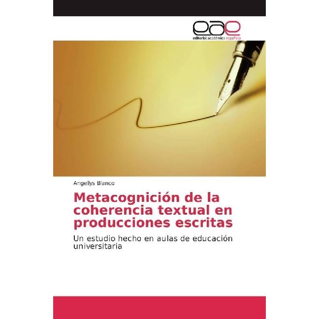 Metacognición de la coherencia textual en producciones escritas, Fachbücher von Angellys Blanco