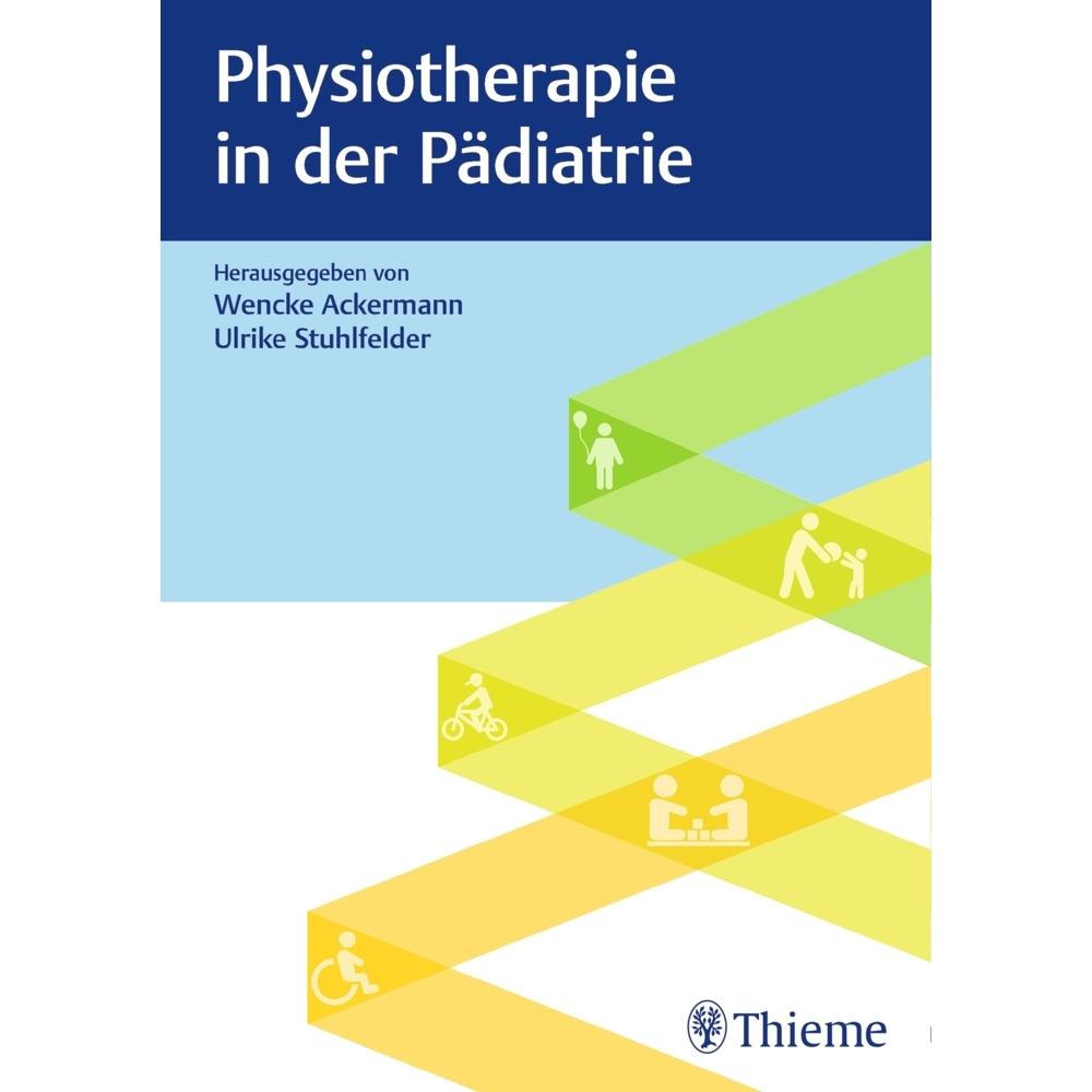 Physiotherapie in der Pädiatrie, Fachbücher von Ulrike Stuhlfelder, Wencke Ackermann