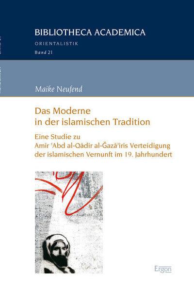 Produktbild Das Moderne in der islamischen Tradition (Deutsch, Maike Neufend, 2012)