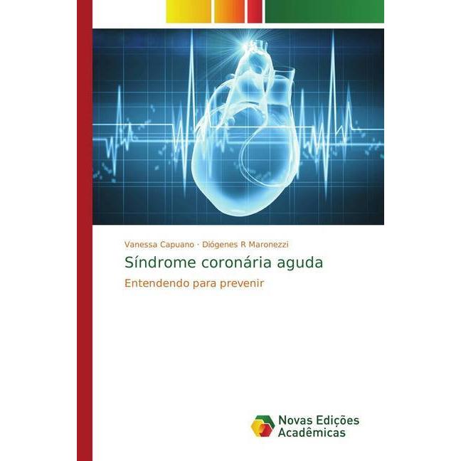 Síndrome coronária aguda, Fachbücher von Vanessa Capuano, Diógenes R Maronezzi