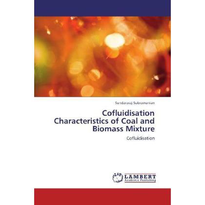 Cofluidisation Characteristics of Coal and Biomass Mixture, Fachbücher von Sundararaj Subramanian
