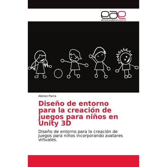 Disen o de entorno para la creacio n de juegos para nin os en Unity 3D, Fachbücher von Alonso Parra