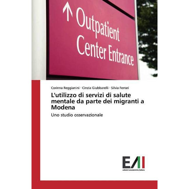 L'utilizzo di servizi di salute mentale da parte dei migranti a Modena, Fachbücher von Silvia Ferrari, Corinna Reggianin...