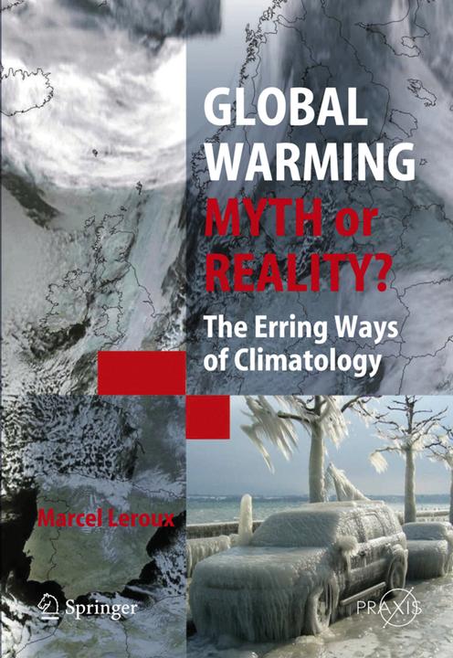 Global Warming - Myth or Reality? (Marcel Leroux, 2010)