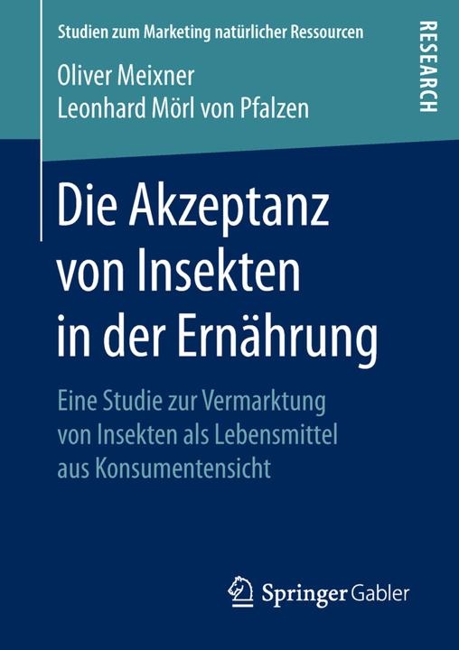 Produktbild Die Akzeptanz von Insekten in der Ernährung (Deutsch, Leonhard Mörl von Pfalzen, Oliver Meixner, 2018)